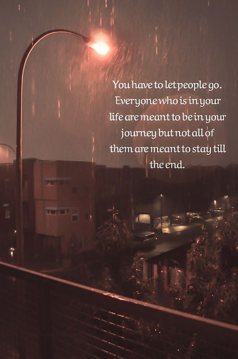 You have to let people go. Everyone who is in your life are meant to be in your journey but not all of them are meant to stay till the end. (Quotes that inspire) The People Who Are Meant To Be In Your Life, Not Everyone Is Meant To Stay, Some People Aren’t Meant To Stay, Life Is Meant To Be Enjoyed, Till The End Quotes, Let People Go Quotes, The End Quotes, Let People Go, End Quotes