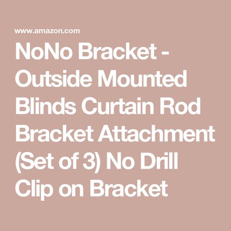 NoNo Bracket - Outside Mounted Blinds Curtain Rod Bracket Attachment (Set of 3) No Drill Clip on Bracket Nono Bracket, Hanging Curtain Rods, Rod Bracket, Rod Holders, Door Blinds, Curtain Rod Brackets, Mini Blinds, Wood Blinds, Rod Set