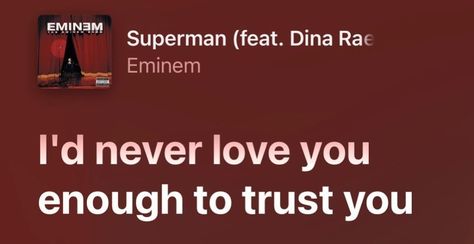 Eminem Superman Eminem Lyrics, Superman Eminem, Eminem Lyrics, Relatable Lyrics, Spotify Lyrics, Trust You, Songs Lyrics, Trust Yourself, Eminem