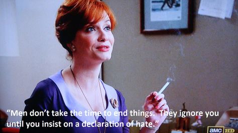 Men just wait for you to hate them rather than confronting a break up Cinema Therapy, Joan Mad Men, Mad Men Joan Holloway, Mad Men Quotes, Joan Harris, Period Romance, Mad Men Party, Coding Quotes, Movie Dialogues