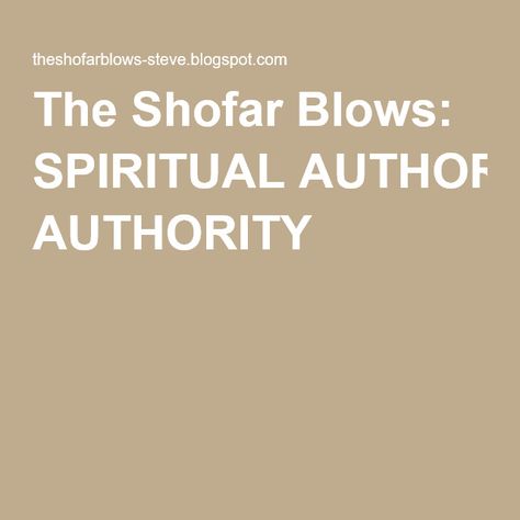 The Shofar Blows: SPIRITUAL AUTHORITY Shofar Blowing, Spiritual Authority, Biblical Teaching, Bible Study, Meant To Be, Spirituality, Bible, Quick Saves