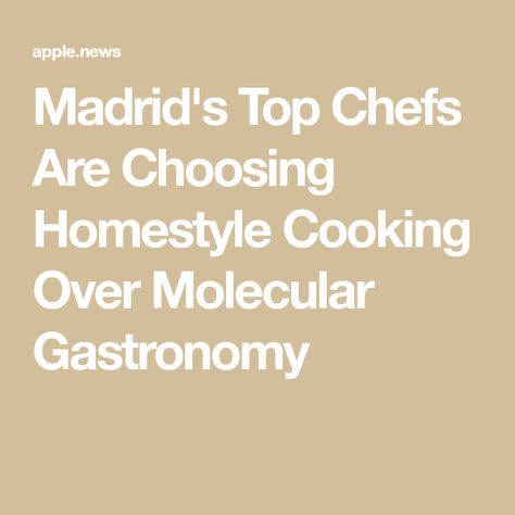 Madrid's Top Chefs Are Choosing Homestyle Cooking Over Molecular Gastronomy Homestyle Cooking, Modernist Cuisine Molecular Gastronomy, Taiwanese Cuisine, Chocolate Sculptures, Taiwan Food, Sushi Art, Fine Dining Recipes, Molecular Gastronomy, Top Chef