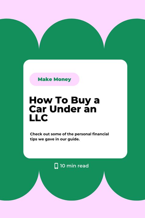 How To Buy a Car Under an LLC How To Buy A Car With Your Business, Llc Business, Buying A Car, Buy A Car, Limited Liability Company, Small Business Planner, Car Lease, Explainer Video, Business Planner