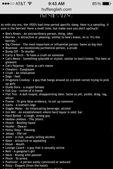 In the 1920s slang and the use of certain words was different. Although most words changed and formed some we still use today such as kisser. Kisser means mouth and we sometimes use it still today as "I'm going to punch you in the kisser". Dnd 1920s, 1940s Slang, 1920 Slang, Victorian Slang, 1920s Slang, Fantasy Noir, Comic Writing, Mocktail Party, 1920 Gatsby