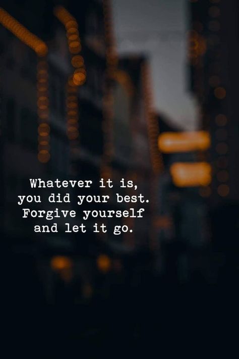 Did Your Best Quotes, Doing Your Best Quotes, Positive Work Quotes, Positive Quotes For Work, Doing Your Best, Forgive Yourself, Inspirational Life Quotes, Do Your Best, Let It Go