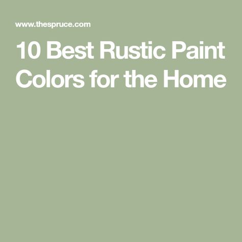 10 Best Rustic Paint Colors for the Home Bedroom Paint Colors Rustic, Cabin Wall Paint Colors, Western Paint Colors Rustic, Rustic Cabin Paint Colors Interiors, Cabin Colors Interior Rustic, Rustic Living Room Paint Color Ideas, Paint Colors For Rustic Homes, Rustic Bedroom Paint Colors, Cabin Paint Colors Interior