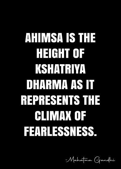 Ahimsa is the height of Kshatriya dharma as it represents the climax of fearlessness. – Mahatma Gandhi Quote QWOB Collection. Search for QWOB with the quote or author to find more quotes in my style… • Millions of unique designs by independent artists. Find your thing. Kshatriya Quotes, Dharma Quotes, Mahatma Gandhi Quotes, White Quote, Gandhi Quotes, More Quotes, Mahatma Gandhi, Good Thoughts Quotes, Quote Posters