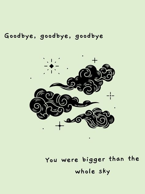 Quotes Goodbye, Bigger Than The Whole Sky, Sky Tattoo, Sky Tattoos, Taylor Swift Midnights, Taylor Songs, Taylor Lyrics, State Of Grace, Dad Tattoos