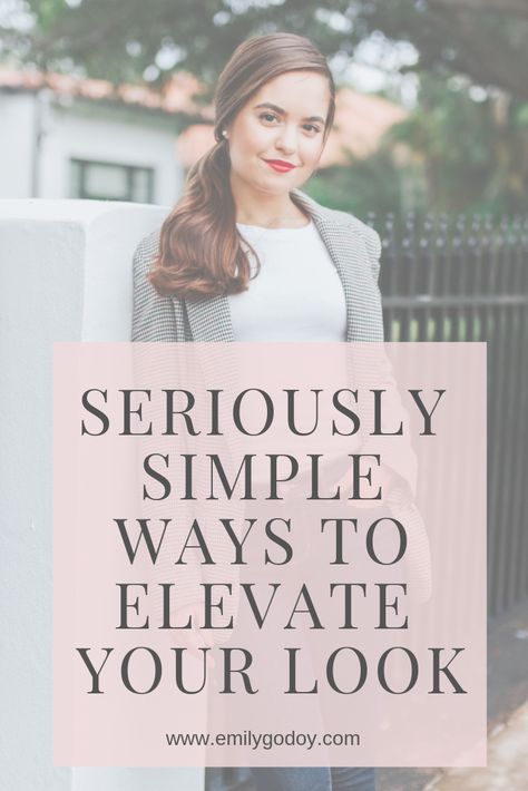 Elevate My Style, Ways To Elevate Your Outfit, How To Look Your Best, Effortless Feminine Style, How To Elevate Your Look, Elegant Tips How To Be, How To Always Look Elegant, Timeless Feminine Style, Looking Put Together Everyday