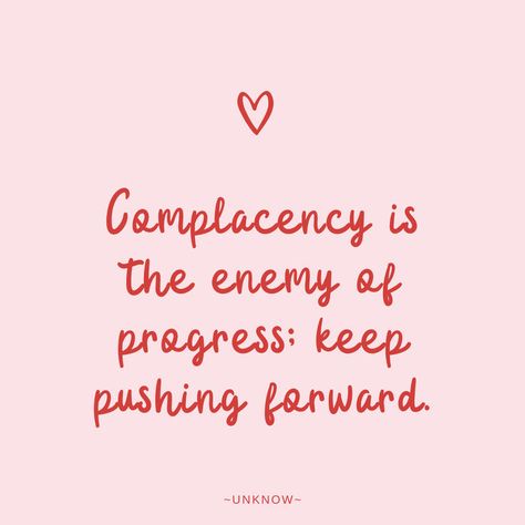 I learned this the hard way so now remind myself daily not to become complacent. When things are going well it is easy to stop putting as much effort in. Things that are not nurtured do not grow and that pertains to business & relationships. It Quotes, Keep Pushing, The Hard Way, Me Quotes, Things That, Quotes