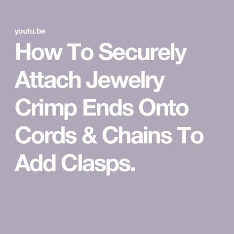 How To Securely Attach Jewelry Crimp Ends Onto Cords & Chains To Add Clasps. Rope Cord, Cord Ends, Jewelry Tutorials, Jewelry Making, Chain, Jewellery Making