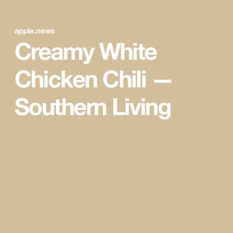 Creamy White Chicken Chili — Southern Living White Chicken Chile, Chili Southern, Creamy White Chicken Chili Recipe, Chicken Chile, White Chicken Chili Recipe, Southern Living Recipes, 20 Minute Dinners, Creamy White Chicken Chili, Soup Chili