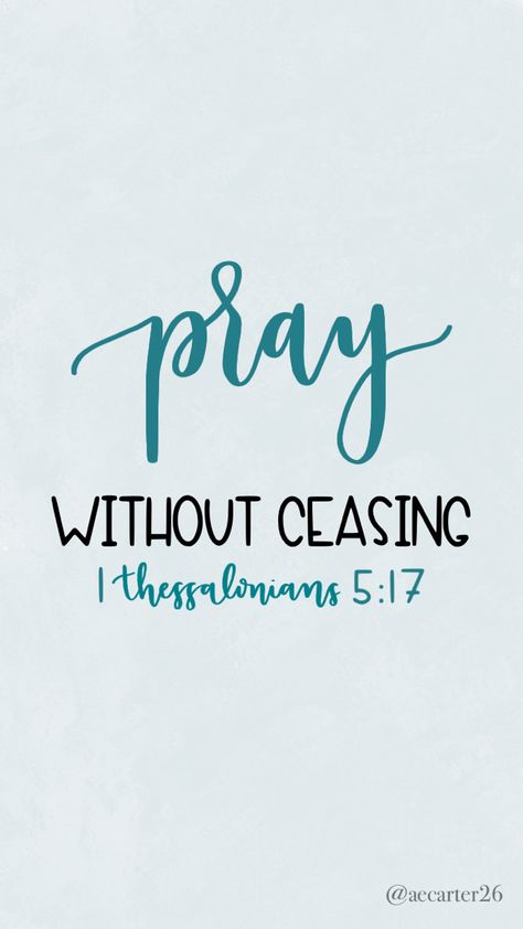 Pray Without Ceasing Wallpaper, Free Scripture Cards, Free Christian Printables, Free Scripture Printables, 1 Thessalonians 5 17, Wallpaper Video, Faith Walk, Faith Scripture, Pray Without Ceasing