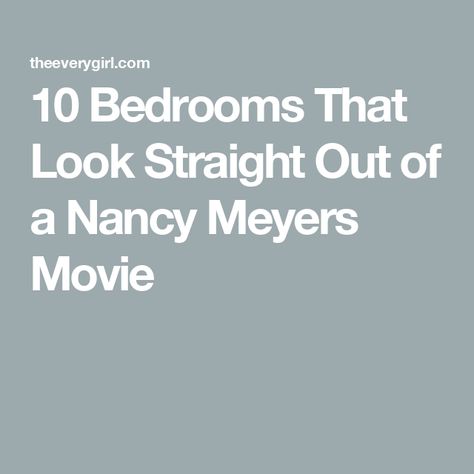 10 Bedrooms That Look Straight Out of a Nancy Meyers Movie Nancy Meyers Movie Interiors, Nancy Meyers Bedrooms, Nancy Meyers Bedroom Ideas, Nancy Meyers Inspired Bedroom, Nancy Meyers Decor, Nancy Meyers Bedroom Aesthetic, Nancy Meyers Bedroom, Nancy Meyers Home, Nancy Meyers Movies