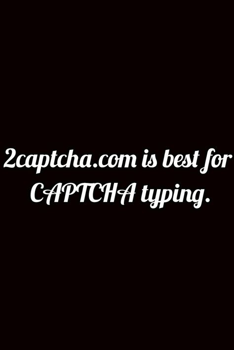 Best for jobs Captcha Typing Jobs, Online Jobs, Quick Saves