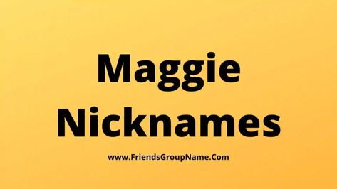 Maggie Nicknames: I hope that you will be very best and today I have tried to provide you the Maggie Nicknames in a very best and very total way, if you try to see it carefully, then you can come to know that you What kind of names should be kept, I will be able ... Read more The post 250+Maggie Nicknames【2022】Best, Funny & Good Maggie Names Ideas appeared first on Friends Group Name List for Friends, Family, Cousins, Cool and Funny. Maggie Name, Friends Group Name, Funny Nicknames, Group Name, Cute Nicknames, Names Ideas, Friends Group, Name List, Writing Advice