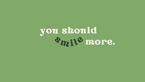 a green computer wallpaper, with a white phrase saying "you should smile more", while de word "smile" is written in a darker green and a smile form. Notion Wallpapers Aesthetic Green, Laptop Wallpaper Quotes Motivational Hd, Green Aethstetic Wallpaper, Green Aesthetic Laptop Wallpaper, Green Pc Wallpaper, Green Wallpaper Laptop, Green Aesthetic Wallpaper Laptop, Plain Green Background, Laptop Wallpaper Quotes