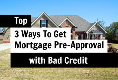 Top 3 Ways to get a Mortgage Pre-Approval with Bad Credit How To Get Preapproved Mortgage, Va Home Loan, Mortgage Quotes, Pre Approval, Mortgage Approval, Buying First Home, Va Loan, Refinance Mortgage, Home Financing