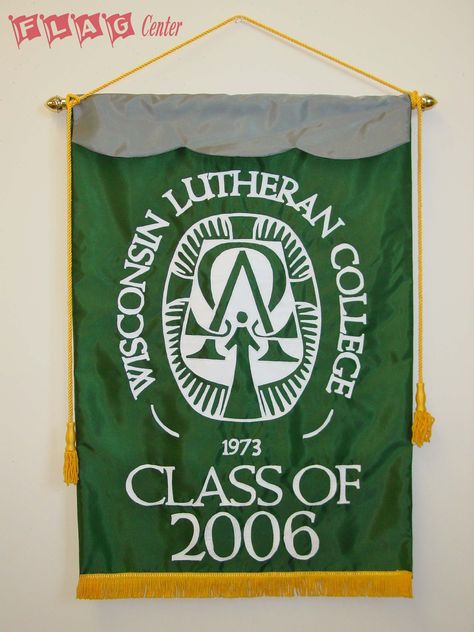 Wisconsin Lutheran College - Class of 2006 Commemorative Banner. This banner is applique nylon with gold fringe at the bottom. Flag Design Ideas, College Class, Banner Diy, School Banner, Banner Flag, College Classes, Diy Banner, Gold Fringe, Flag Banner