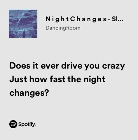 Night Changes Spotify, Lyrics Spotify, Night Changes, Spotify Lyrics, Just Lyrics, Iphone Background Wallpaper, Background Wallpaper, Iphone Background, Iphone