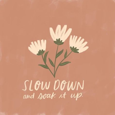 "Slow down and soak it up" 패턴 배경화면, Happy Words, Design Graphique, Pretty Words, Slow Down, The Words, Beautiful Words, Inspire Me, Inspirational Words