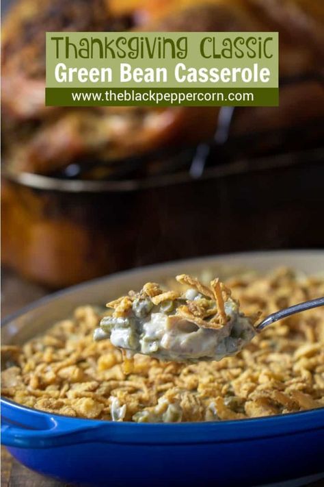 Classic Green Bean Casserole Recipe - The Black Peppercorn - Traditional green bean casserole recipe made with cream of mushroom soup and crispy fried onions. The best holiday Thanksgiving side dish. #sidedish #greenbeancasserole #casserole #thanksgivingrecipe Green Bean Casserole Cream Of Celery, Traditional Green Bean Casserole Recipe, Cheddar Green Bean Casserole, Creamy Green Bean Casserole, Easy Green Bean Casserole, Gluten Free Green Bean Casserole, Green Bean Casserole Campbells, Canned Green Beans, Traditional Green Bean Casserole