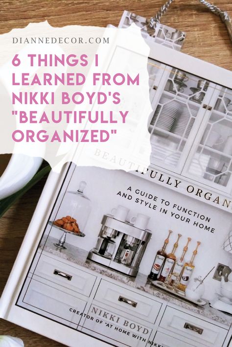 Have you ever wanted a quick, handy reference for interior decorating and organization?  Personally, I’ve been on the hunt for something like this for years.  Well, after finally making it all the way through “Beautifully Organized – A Guide To Function and Style In Your Home” by Nikki Boyd, I’m happy to say I’ve found what I was looking for all along.  In this post I’ll outline 6 things I learned from Nikki’s new book. Nikki Boyd At Home Tips, Organization Categories Home, Organize Sentimental Items, Books About Organization, Beautifully Organized Nikki Boyd, How I Organized My Entire Life, At Home With Nikki, Organisation Hacks, Mini Champagne