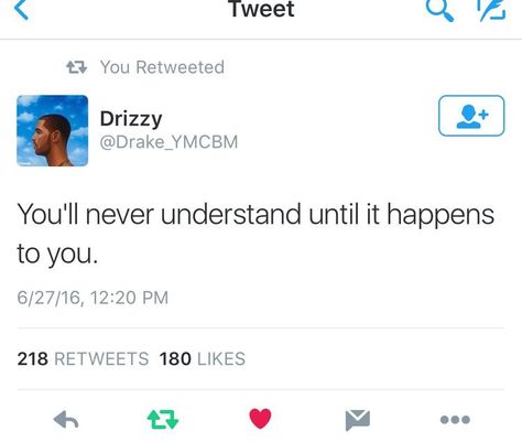 You'll Never Understand Until It Happens To You, Drake Twitter, Drake Quotes, Twitter Tweets, About Coffee, Relatable Tweets, Truth Quotes, Queen Quotes, Lyric Quotes