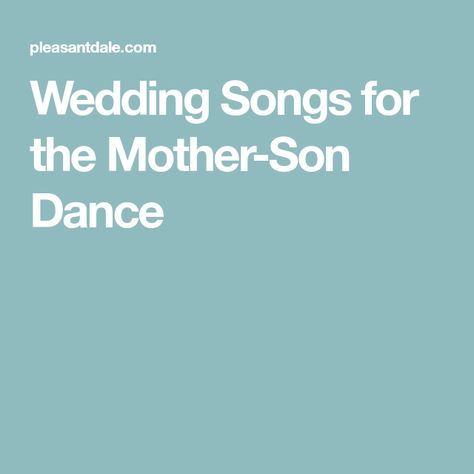 Wedding Songs for the Mother-Son Dance Groom And Mother Dance Songs, Groom And Mother Dance, Best Songs List, Popular Wedding Songs, Rock Dance, Natalie Cole, Mother Son Dance, Dance Songs, The Pretenders