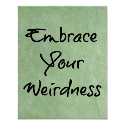 Embrace Your Weirdness, Green Quotes, Motivational Gifts, Quote Prints, Motivational Quotes, Quotes