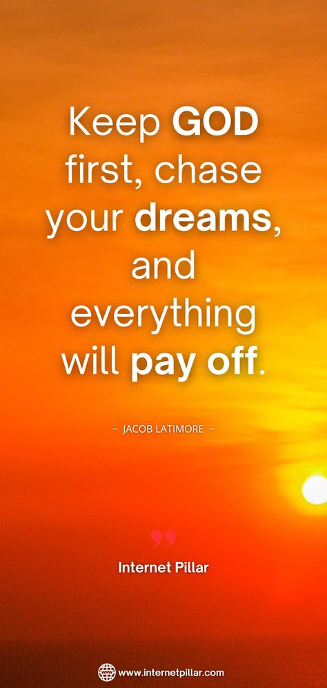 Keep God first, chase your dreams, and everything will pay off. ~ Jacob Latimore - 48 Put God First Quotes and Sayings in your Life - #god #quotes #inspirationalquotes #motivationalquotes #sayings #quote #internetpillar #godquotes #bestquotes #inspirationquotes #motivation #inspiration Put God First Quotes, God First Quotes, Prioritize God, Chase Your Dreams Quotes, Keep God First, God At The Center, Jacob Latimore, Jesus Facts, Put God First