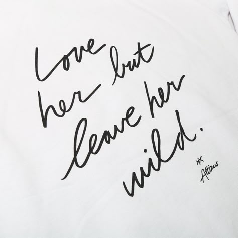 Raise Her Wild Quotes, Wild As Her Tattoo, Stay Wild Tattoo Fonts, Wild And Free Tattoo, Leave Her Wild Tattoo, Love Her But Leave Her Wild Tattoo, Stay Wild Tattoo, Stay Wild Quotes, Wild And Free Quotes