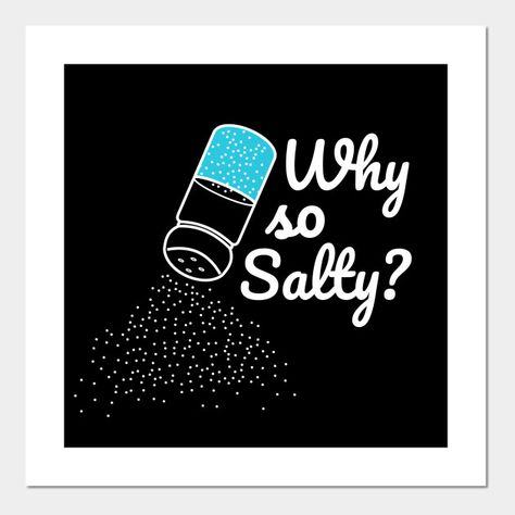 Salty Quotes, Gamer Posters, Salty Sayings, Salt Quotes, Quotes Creative, Gamer Quotes, Funny Jokes For Adults, Salt Shaker, Smartphone Case