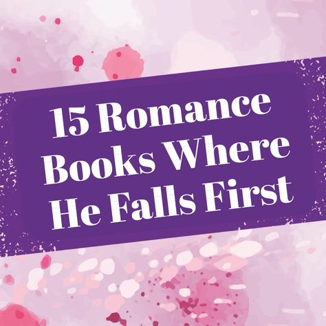 15 Romance Books Where He Falls First Books Where She Falls First But He Falls Harder, Romance Recommendations, Sweet Romance Books, Slow Burn Romance, Water Under The Bridge, Office Romance, Sweet Romance, Single Dads, Slow Burn