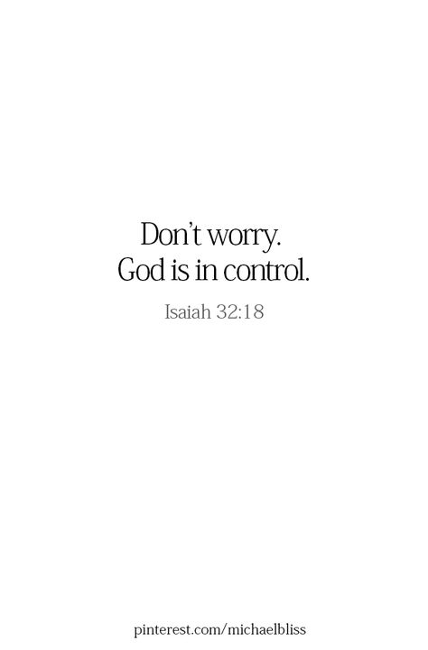 Don’t worry. God is in control. Don’t Worry God Is In Control, Don’t Worry Quotes God, God In Control Quotes, God Control Quotes, The Secret Is God, Gods In Control Quotes, If God Is All You Have, God Is In Control Tattoo, God Is In Control Verses