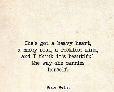 She's got a heavy heart, a messy soul, a reckless mind, and I think it's beautiful the way she carries herself Deep Poetries, Senior Yearbook Quotes, Drake Quotes, Secret Photo, Yearbook Quotes, Heavy Heart, Heart Pictures, Love Me Quotes, Life Words