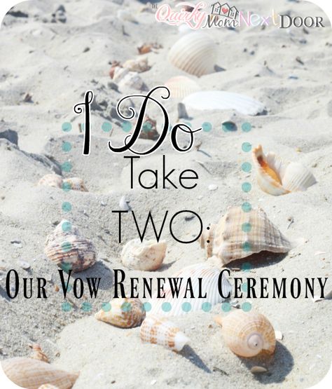 I Do Take Two: Our Vow Renewal Ceremony - The Quirky Mom Next Door Wedding Vows Renewal Invitations, Vows To Husband Renewal, Vow Renewal Announcement, Beach Vowel Renewal Ideas, Boho Vow Renewal Ideas, Vow Renewal Decorations Outdoor Ceremony, Beach Renewal Of Vows Dress, Beach Wedding Vow Renewal, Renewing Vows Ideas Dress