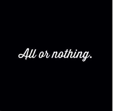 All or nothing life quotes quotes quote life quote instagram All In Or Nothing Quotes, Lightboard Ideas, Three Words Captions, All Or Nothing Quotes, Three Words Quotes, All Or Nothing Tattoo, Old School Quotes, Nothing Quotes, 3 Word Quotes