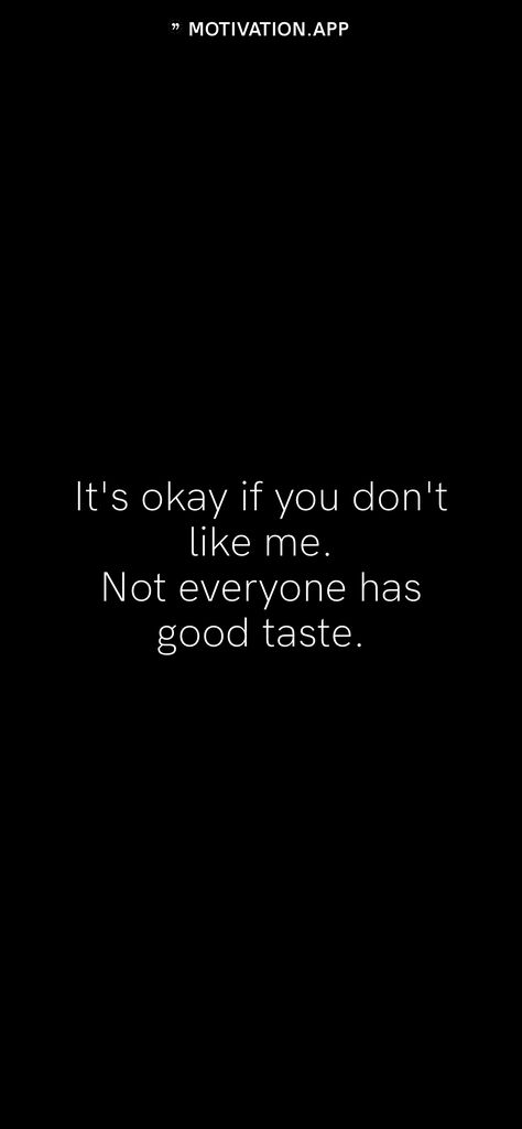 Its Okay If They Dont Like You Quotes, Its Okay If You Dont Like Me, I Like Him Quotes, Like You Quotes, You Dont Love Me, Unique Words Definitions, Motivation App, Dont Love Me, I Dont Like You