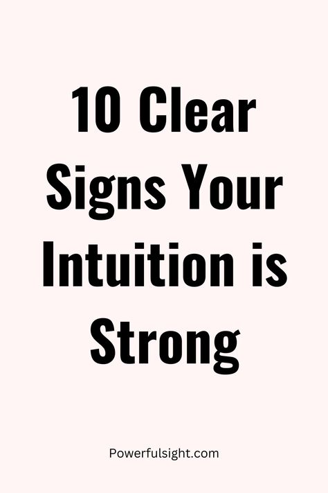 10 Signs Your Intuition Is Strong A Women’s Intuition, The Mind Is A Powerful Thing, Women Intuition Quotes, Womens Intuition, Improving Intuition, Strong Intuition, Intuition Quotes, Mentally Strong, The Signs