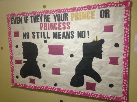 RA consent board "Even if they're you're prince of princess No still means No" Ra Themes, Theme Board, Door Decs, Ra Ideas, Bulletin Boards, Be Still, Prince