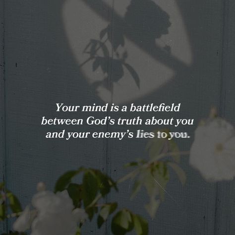 Your mind is a battlefield between God's truth about you and your enemy's lies to you. Mind Battle Quotes, God Enemies Quotes, Lies Of The Enemy Quotes, Enemies Quotes, Mind Games, Battlefield, Spiritual Inspiration, Christian Quotes, Quotes To Live By