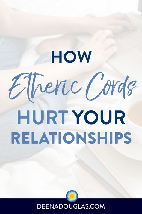 Etheric Cord, Soul Contract, Levels Of Consciousness, Negative Energy, Toxic Relationships, Energy Healing, Reiki, Other People, It Hurts