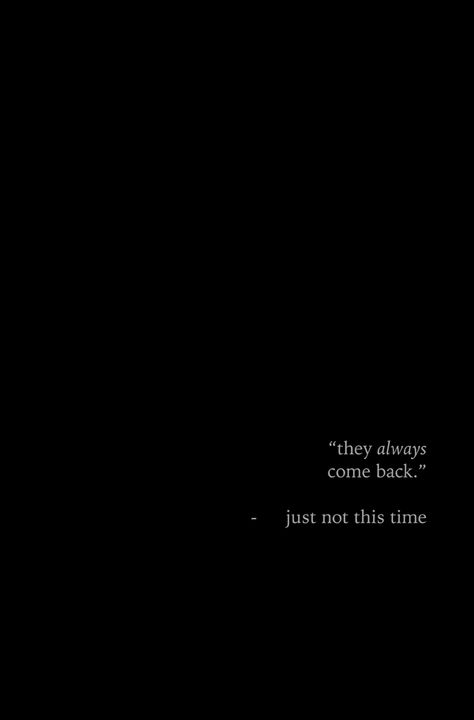 They Always Come Back Quotes, Come Back Quotes, Back Quotes, They Always Come Back, Breakup Quotes, What I Need, I Said, The Words, Quotes Deep