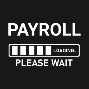 T-Shirts by TwoSquares | TeePublic Payroll Humor, Accounting Shirts, Loading Please Wait, Work Funny, Payroll Software, Office Humor, Accounting And Finance, Designer Products, Motivational Quotes For Success