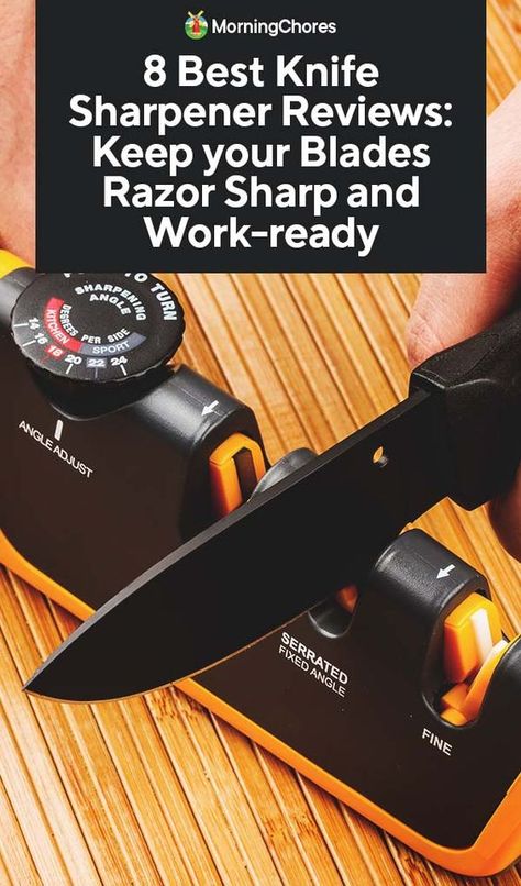 8 Best Knife Sharpener Reviews: Keep your Blades Razor Sharp and Work-ready Best Kitchen Knife Sharpener, Morning Chores, Sharpening Knives, Best Knife Sharpener, Professional Knife Sharpener, Electric Sharpener, Electric Knife Sharpener, Knife Sharpeners, Electric Knife