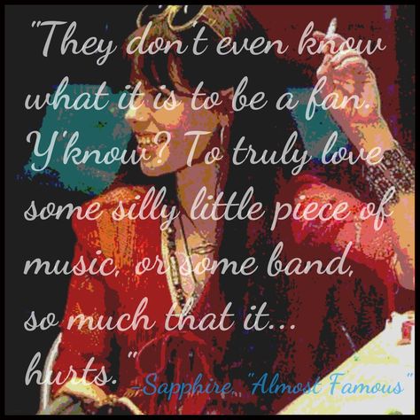 Love this--Sapphire, "Almost Famous" Best Music Quotes, Almost Famous Quotes, Almost Love, Music Concert Posters, Quotes Humor, Music Poster Design, Music Quotes Lyrics, Good Music Quotes, Best Music