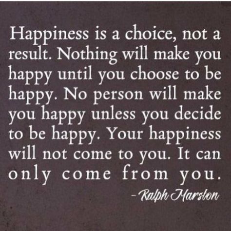 happiness can only stay inside you. You depend on your own happiness. You are the only person that can make yourself happy. I try to be happy first by looking at myself in the mirror and smiling. It starts with me. Quotes Life Lessons, Choose To Be Happy, Happiness Is A Choice, Trendy Quotes, Quotes Life, Quotable Quotes, Happiness Is, To Be Happy, True Words