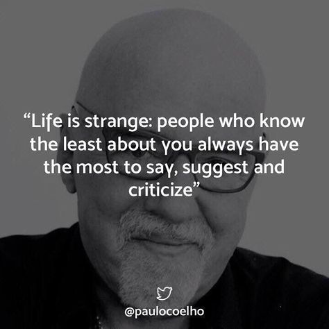 Life is strang Criticize Quotes, Strange Quotes, Criticism Quotes, People Are Strange, Strange People, Quote Tote, Crazy Quotes, Totally Me, Poetry Words