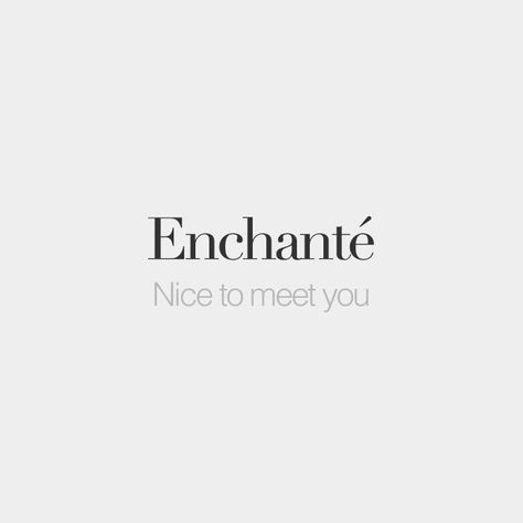 Enchanté (feminine: enchantée) | Nice to meet you | /ɑ̃.ʃɑ̃.te/ French Words Quotes, Sweet Pictures, French Expressions, French Phrases, French Vocabulary, French Class, Rare Words, French Lessons, French Quotes